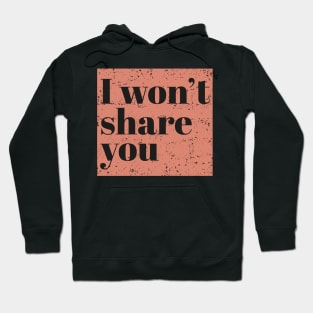 I won't share you - Peach Hoodie